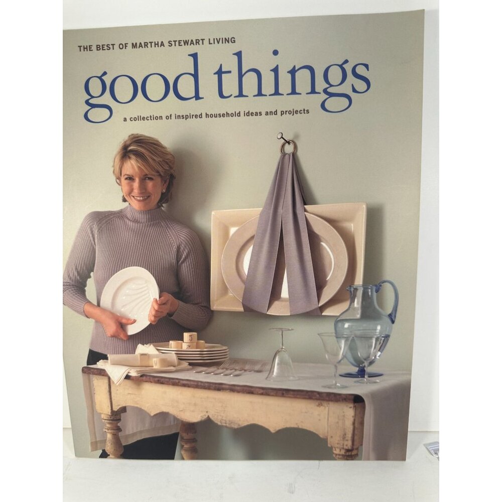 Good Things, The Best of Martha Stewart Living. A Collection of Inspired Househo